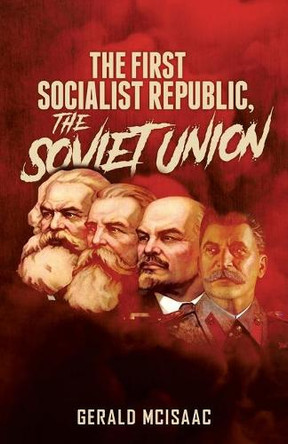 The First Socialist Republic, the Soviet Union by Gerald McIsaac 9781957009001