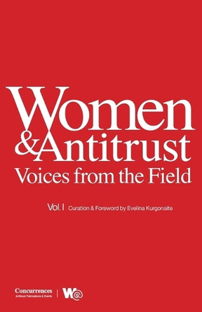Women & Antitrust: Voices from the Field, Vol. I by Evelina Kurgonaite 9781939007896