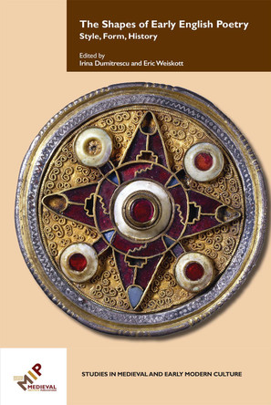 The Shapes of Early English Poetry: Style, Form, History by Eric Weiskott 9781580443593