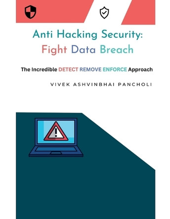 Anti Hacking Security: Fight Data Breach by Vivek Ashvinbhai Pancholi 9798223406853