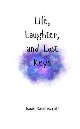 Life, Laughter, and Lost Keys by Isaac Ravenscroft 9781805664888