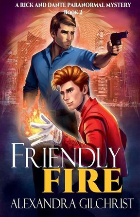 Friendly Fire by Alexandra Gilchrist 9798227849700