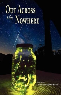 Out Across the Nowhere by Amy Willoughby-Burle 9781935708605