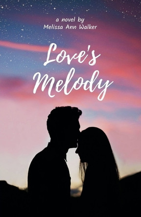 Love's Melody by Melissa Ann Walker 9798227146731