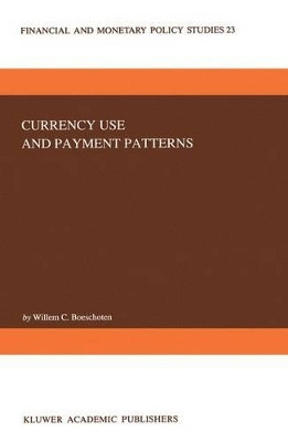 Currency Use and Payment Patterns by Willem C. Boeschoten 9789401051118