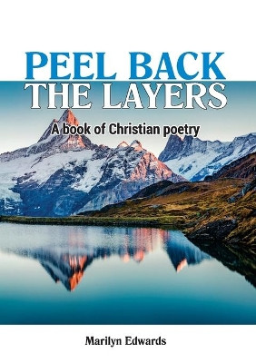 Peel back the Layers: A book of Christian Poetry by Marilyn Edwards 9781913247010