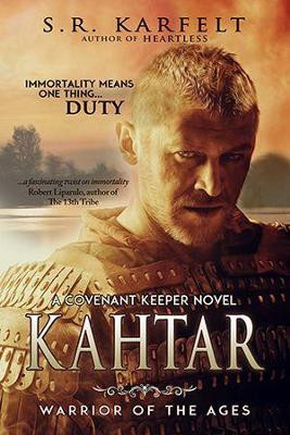 Kahtar: Warrior of the Ages by S R Karfelt 9781946848444