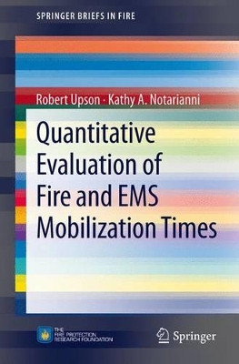 Quantitative Evaluation of Fire and EMS Mobilization Times by Robert Upson 9781461444411