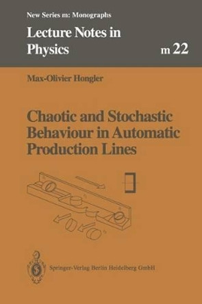 Chaotic and Stochastic Behaviour in Automatic Production Lines by Max-Olivier Hongler 9783662145081