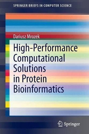 High-Performance Computational Solutions in Protein Bioinformatics by Dariusz Mrozek 9783319069708