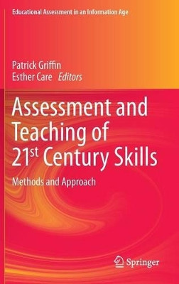 Assessment and Teaching of 21st Century Skills: Methods and Approach by Patrick Griffin 9789401793940