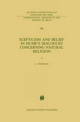 Scepticism and Belief in Hume's Dialogues Concerning Natural Religion by Stanley Tweyman 9789024730902