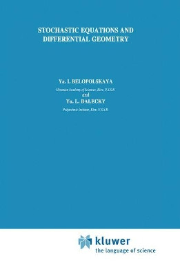 Stochastic Equations and Differential Geometry by Y. I. Belopolskaya 9789027728074