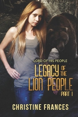 Legacy of the Lion People 1 by Christine Frances 9781487435547