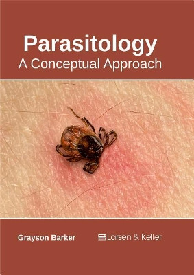 Parasitology: A Conceptual Approach by Grayson Barker 9781635492132