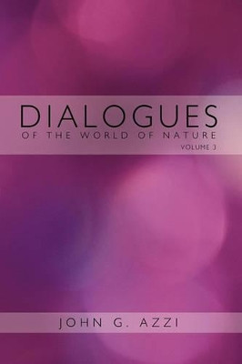 Dialogues of the World of Nature by John G. Azzi 9781426931697