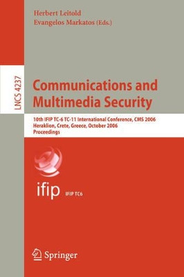Communications and Multimedia Security: 10th IFIP TC-6 TC 11 International Conference, CMS 2006, Heraklion Crete, Greece, October 19-21, 2006, Proceedings by Herbert Leitold 9783540478201