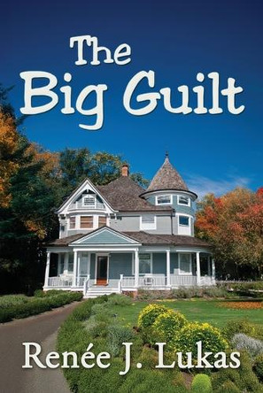 The Big Guilt by Renée J Lukas 9781642476576
