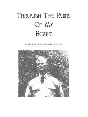 Through the Ruins of My Heart by Jean Bochan 9781412057530
