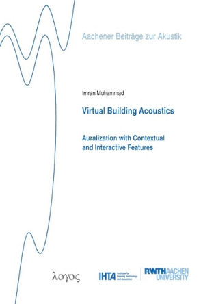 Virtual Building Acoustics: Auralization with Contextual and Interactive Features by Imran Muhammad 9783832556013