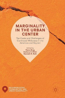 Marginality in the Urban Center: The Costs and Challenges of Continued Whiteness in the Americas and Beyond by Peary Brug 9783319964652