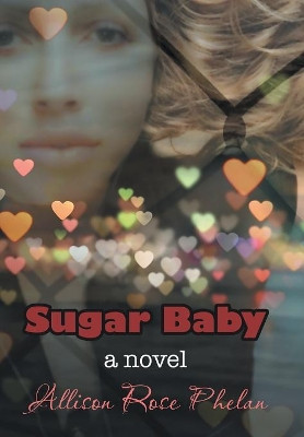 Sugar Baby by Allison Rose Phelan 9781480863965