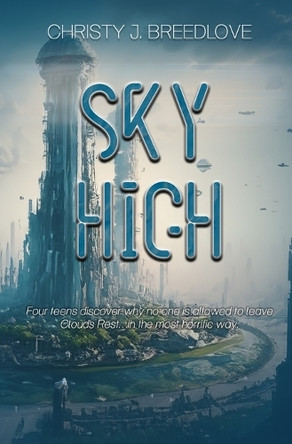Sky High: A YA Dystopian Novel by Christy J Breedlove 9798886532791