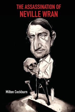The Assassination of Neville Wran by Milton Cockburn 9781923224148