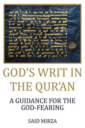 God's Writ in the Qur'an: A Guidance for the God-fearing by Said Mirza 9781733640862