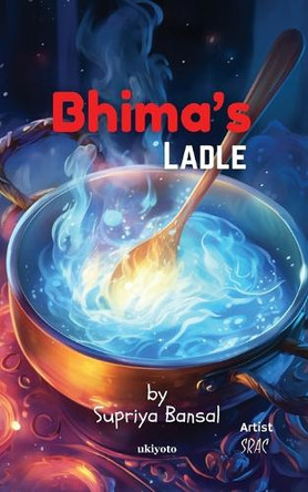 Bhima's Ladle by Supriya Bansal 9789362695741