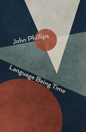 Language Being Time by John Phillips 9781848619463