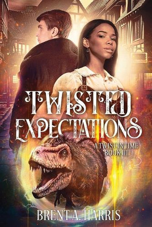 Twisted Expectations: A Twist In Time Book III by Brent a Harris 9781736276075