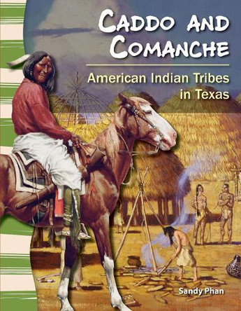 Caddo and Comanche: American Indian Tribes in Texas by Sandy Phan 9781433350412