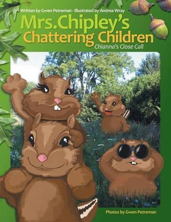 Mrs. Chipley's Chattering Children: Chianna's Close Call by Gwen Petreman 9781490749228