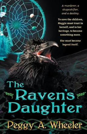 The Raven's Daughter by Peggy a Wheeler 9781897492987