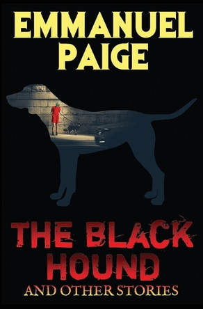 The Black Hound and Other Stories by Emmanuel Paige 9781952798160