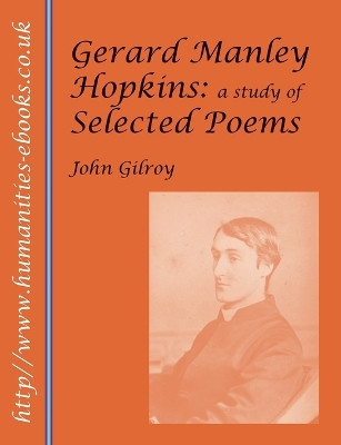 Gerard Manley Hopkins: A Study of Selected Poems by John Gilroy 9781847603678