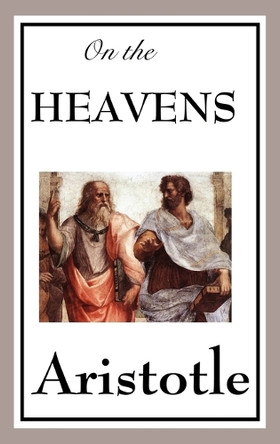 On the Heavens by Aristotle 9781604597776