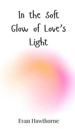 In the Soft Glow of Love's Light by Evan Hawthorne 9783690813860