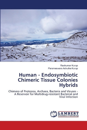 Human - Endosymbiotic Chimeric Tissue Colonies Hybrids by Ravikumar Kurup 9786207995943