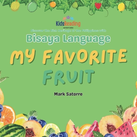 Bisaya Language: My Favorite Fruit by Mark Satorre 9798330374229
