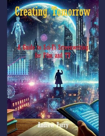 Creating Tomorrow by Andrew Parry 9798227714961