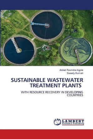 Sustainable Wastewater Treatment Plants by Aniket Ingole 9786208223663