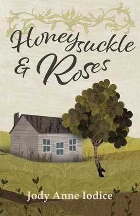Honeysuckle and Roses by Jody Anne Iodice 9781665306768