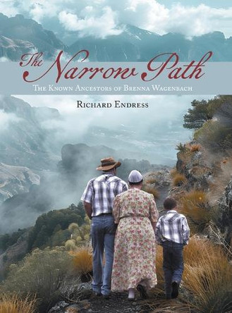 The Narrow Path: The Known Ancestors of Brenna Wagenbach by Richard Endress 9781038325334