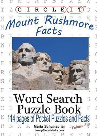 Circle It, Mount Rushmore Facts, Pocket Size, Word Search, Puzzle Book by Lowry Global Media LLC 9781938625985