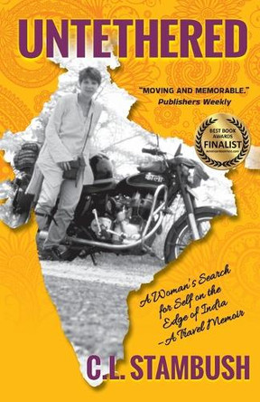 Untethered: A Woman's Search for Self on the Edge of India - A Travel Memoir by C L Stambush 9781736254110