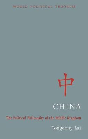 China: The Political Philosophy of the Middle Kingdom by Tongdong Bai