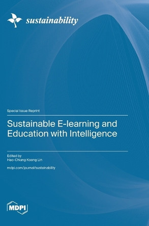 Sustainable E-learning and Education with Intelligence by Hao-Chiang Koong Lin 9783036587233