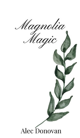 Magnolia Magic by Alec Donovan 9781805666769